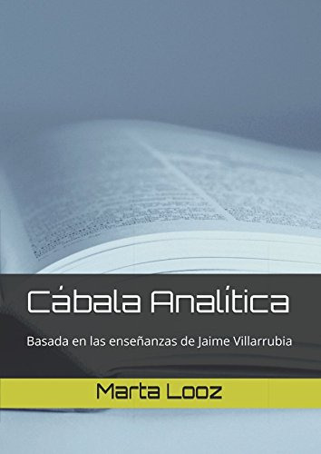 Cabala Analitica: Basada En Las Enseñanzas De Jaime Villarru