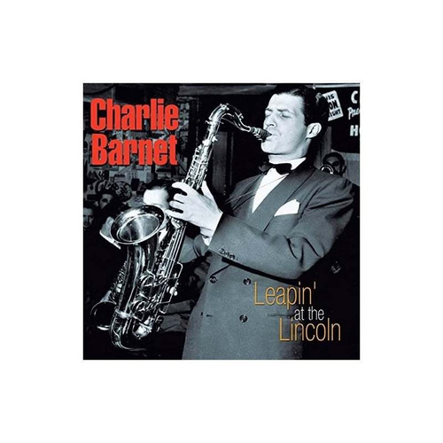 Barnet Charlie Leapin At The Lincoln Usa Import Cd Nuevo