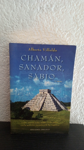 Chaman, Sanador, Sabio - Alberto Villoldo