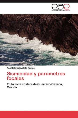 Libro: Sismicidad Y Parámetros Focales: En La Zona Costera D