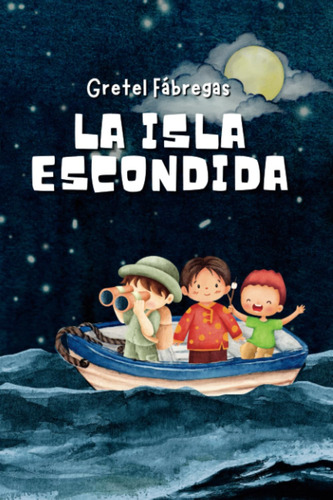 La Isla Escondida: Una Travesía De Misterios Y Secretos