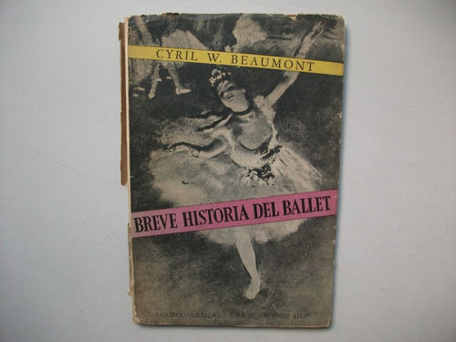 Breve Historia Del Ballet - Cyril W. Beaumont - Ricordi