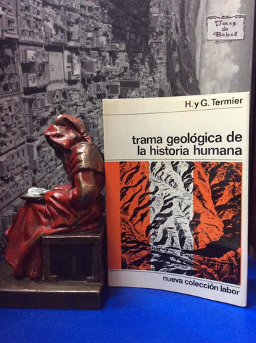 Trama Geológica De La Historia Humana - H. Y G. Termier