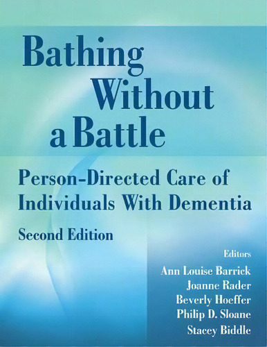 Bathing Without A Battle : Person-directed Care Of Individuals With Dementia, De Ann Louise Barrick. Editorial Springer Publishing Co Inc, Tapa Blanda En Inglés