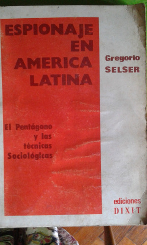 Espionaje En America Latina. Greforio Selser.