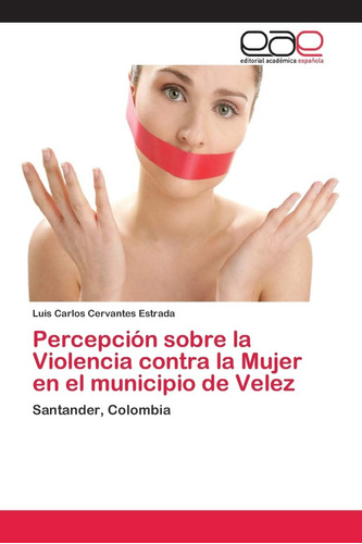 Libro: Percepción Sobre La Violencia Contra La Mujer En El M