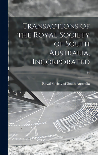 Transactions Of The Royal Society Of South Australia, Incorporated; 84, De Royal Society Of South Australia. Editorial Hassell Street Pr, Tapa Dura En Inglés