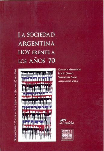 La Sociedad Argentina Hoy Frente A Los Años 70, De Medvescig Otero Y S. Serie N/a, Vol. Volumen Unico. Editorial Eudeba, Tapa Blanda, Edición 1 En Español, 2010
