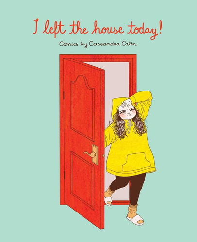 I Left The House Today!: Comics By Cassandra Calin