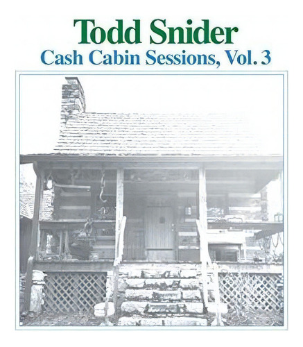 Cd Cash Cabin Sessions, Vol. 3 - Todd Snider