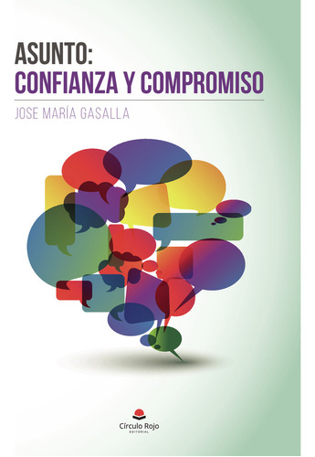Asunto: confianza y compromiso, de GasallaJosé María.. Grupo Editorial Círculo Rojo SL, tapa blanda, edición 1.0 en español