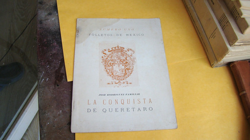 La Conquista De Queretaro , Jose Rodriguez Familiar , Folle (Usado)