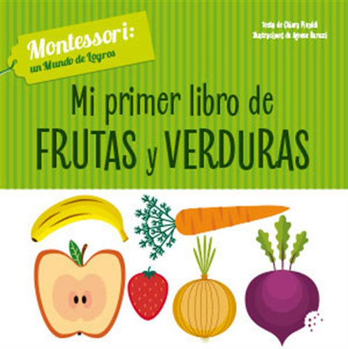 Mi Primer Libro De Frutas Y Verduras (vvkids) - Ch, Piroddi