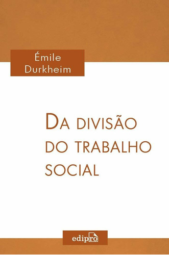 Da Divisão Do Trabalho Social ( Emile Durkheim )