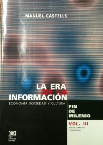 La Era De La Información Vol. Iii - Manuel Castells - Siglo 