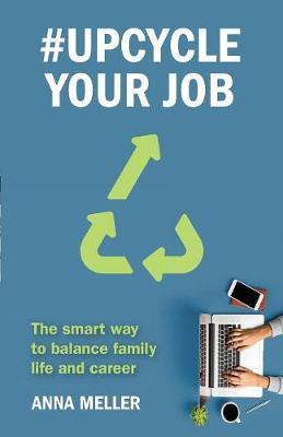 Libro #upcycle Your Job : The Smart Way To Balance Family...