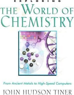 Exploring The World Of Chemistry : From Ancient Metals To...