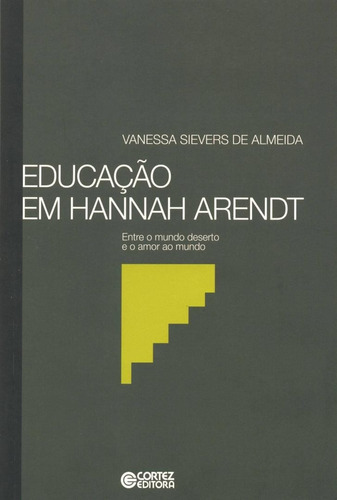 Livro Educação Em Hannah Arendt - Vanessa Sievers De Almeida [2011]