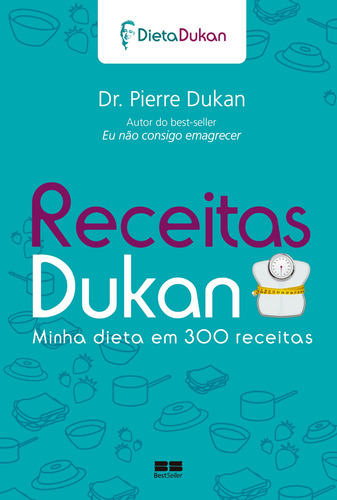 Receitas Dukan: Minha dieta em 300 receitas: Minha dieta em 300 receitas, de Dukan, Pierre. Editora Best Seller Ltda, capa mole em português, 2013