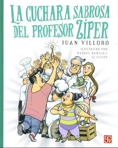 Libro La Cuchara Sabrosa Del Profesor Ziper De Juan Villoro