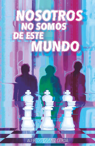 Libro: Nosotros No Somos De Este Mundo. Gomez Cerda, Alfredo