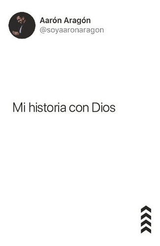 Mi Historia Con Dios, De Aaron Aragon., Vol. No Aplica. Editorial Harvest Books, Tapa Blanda En Español, 2023