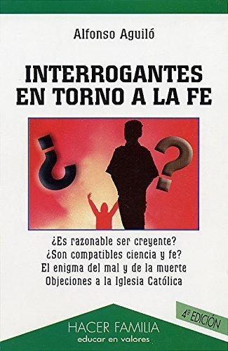 Interrogantes en torno a la fe, de Aguiló Pastrana, Alfonso. Editorial Ediciones Palabra, S.A., tapa blanda en español