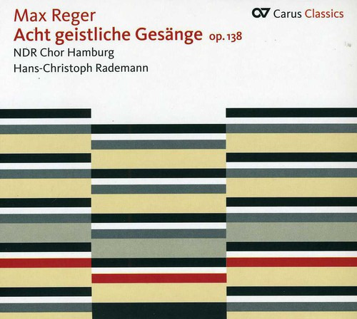 Hans-christoph Rademann; Max Reger Eight Sacred Songs Op 1 C