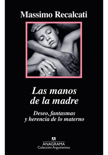 Las Manos De La Madre  - Massimo Recalcati