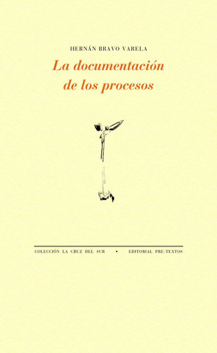 La Documentaciãâ³n De Los Procesos, De Bravo Varela, Hernán. Editorial Pre-textos, Tapa Blanda En Español