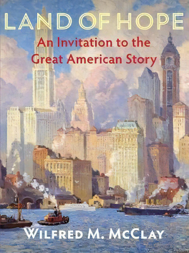Land Of Hope : An Invitation To The Great American Story, De Wilfred M. Mcclay. Editorial Encounter Books,usa, Tapa Blanda En Inglés