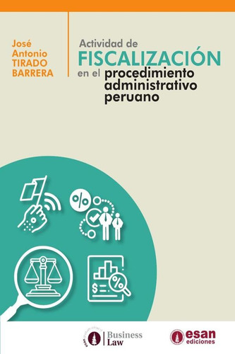 Actividad De Fiscalización En El Procedimiento Administrativo, De José Antonio Tirado Barrera. Editorial Universidad Esan, Tapa Blanda, Edición 1 En Español, 2023
