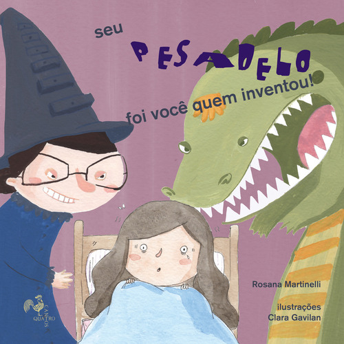 Seu Pesadelo Foi Voce Quem Inventou: Seu Pesadelo Foi Voce Quem Inventou, De Rosana, Martinelli. Editora Quatro Cantos, Capa Mole, Edição 1 Em Português, 2014