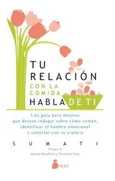 Tu Relacion Con La Comida Habla De Ti - Sumati (libro)