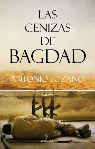 Cenizas De Bagdad,las - Lozano,antonio