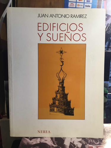 Edificios Y Sueños Juan Antonio Ramirez