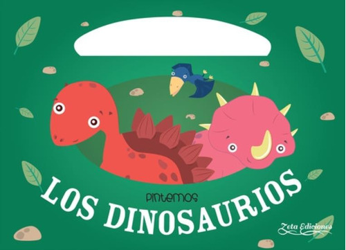 Pintemos Los Dinosaurios, De Frino, Leonardo. Editorial Ediciones Zeta, Tapa Tapa Blanda En Español