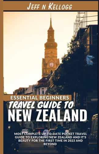 Libro: Essential Beginners Travel Guide To New Zealand: Most