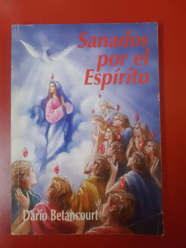  Sanados Por El Espiritu - Dario Betancourt 