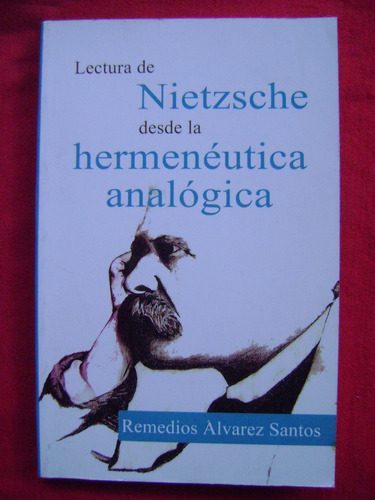 Lectura De Nietzche Desde La Hermenéutica Analógica. Álvarez