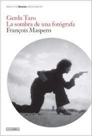 Gerda Taro   La Sombra De Una Fotografa