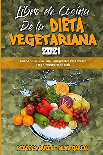 Libro De Cocina De La Dieta Vegetariana 2021: Una Sencilla G