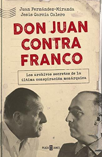 Don Juan Contra Franco - Fernandez-miranda Juan Garcia Caler