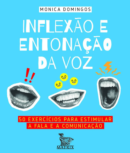 Inflexão e entonação da voz: 50 exercícios para estimular a fala e a comunicação, de Domingos, Monica. Editora Urbana Ltda em português, 2020