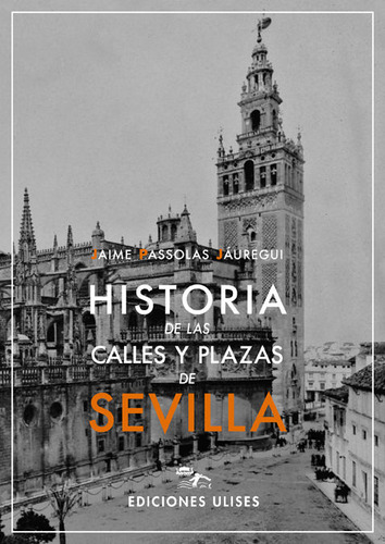 Historia De Las Calles Y Plazas De Sevilla (libro Original)