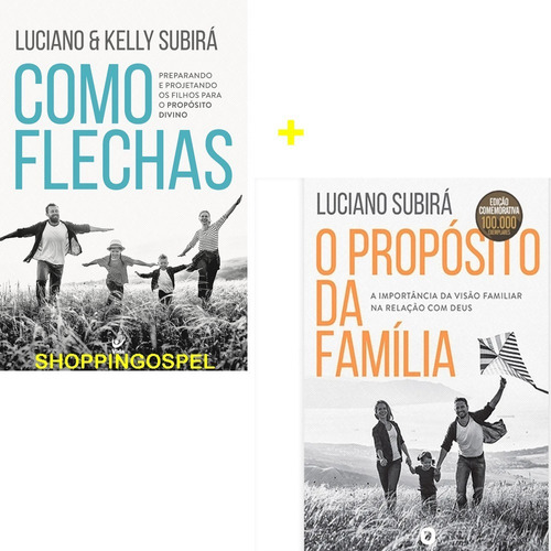 Kit Como Flechas + O Propósito Da Família Luciano Subirá