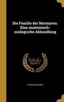 Die Familie Der Mormyren. Eine Anatomisch-zoologische Abh...