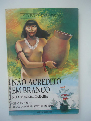 Não Acredito Em Branco - Nd'a Robiara-caraíba - Celso Antune