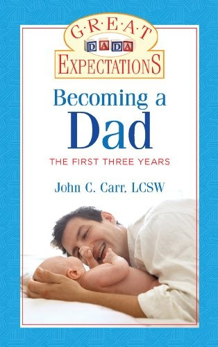 Great Expectations Becoming A Dad The First Three Years