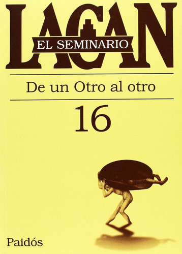 Seminario 16 - De otro al otro, de Jacques Lacan., vol. Estandar. Editorial Ediciones Paidós, tapa blanda en español, 2018